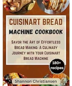Cuisinart Bread Machine Cookbook for Healthy Delicious Bread Making