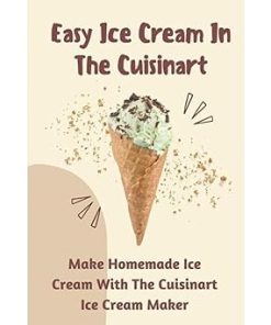 Homemade Ice Cream Recipes for Cuisinart Ice Cream Maker